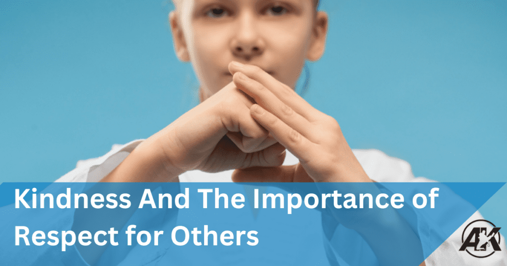 Kindness and the importance of Respect for others